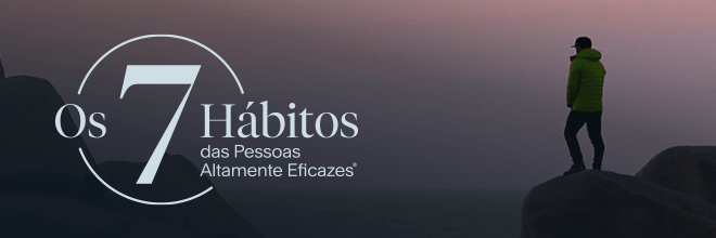 Os 7 Hábitos das Pessoas Altamente Eficazes®